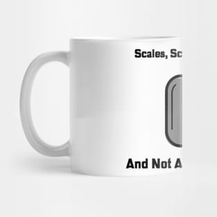 Scales Everywhere, Diet and Weight Shirt Mug